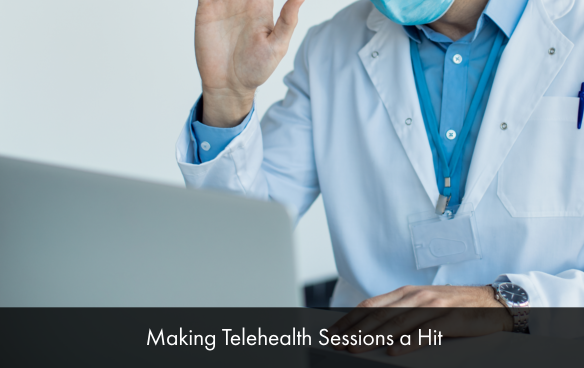 Making Telehealth Sessions a Hit