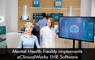 Mental-Health-Facility-implements-eClinicalWorks-EHR-Software