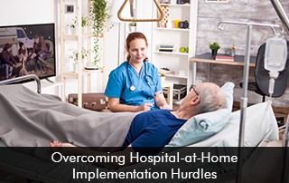 Overcoming-Hospital-at-Home-Implementation-Hurdles