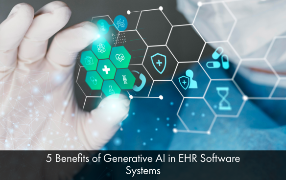 5 Benefits of Generative AI in EHR Software Systems