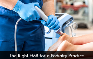 The-Right-EMR-for-a-Podiatry-Practice
