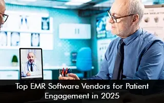 Top EMR Software Vendors for Patient Engagement in 2025