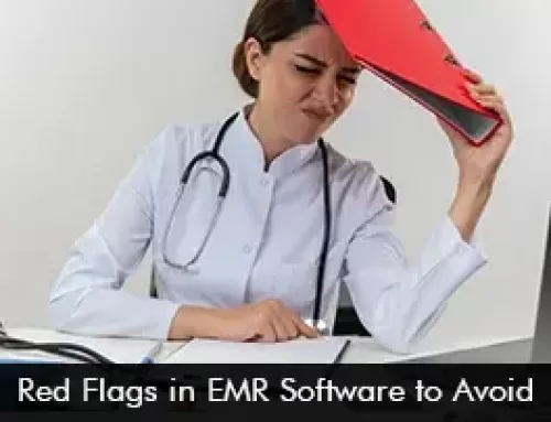 Red Flags in EMR Software to Avoid